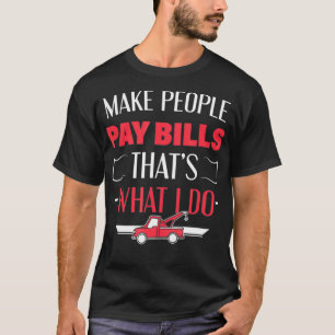 Leute bezahlen Rechnungen, die ich Repo-Agent tu T-Shirt