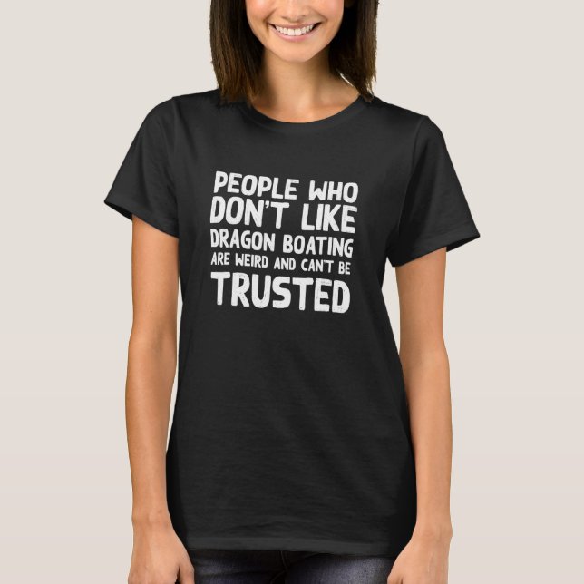 Leute, die Drachenboote nicht mögen T-Shirt (Vorderseite)
