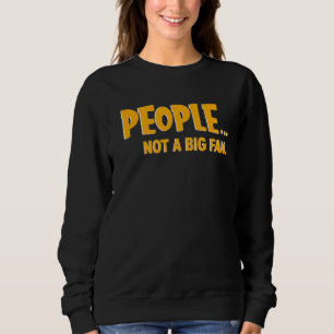 Leute, die kein großer Lüfter sind, kein großer Lü Sweatshirt