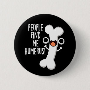 Leute finden mich Humerus Funny Bone Puff Dark BG Button