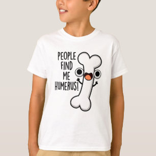 Leute finden mich Humerus Funny Bone Puff T-Shirt