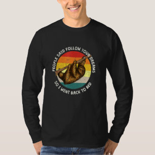 Leute sagten, folgen Sie Ihren Träumen Sloth Sleep T-Shirt