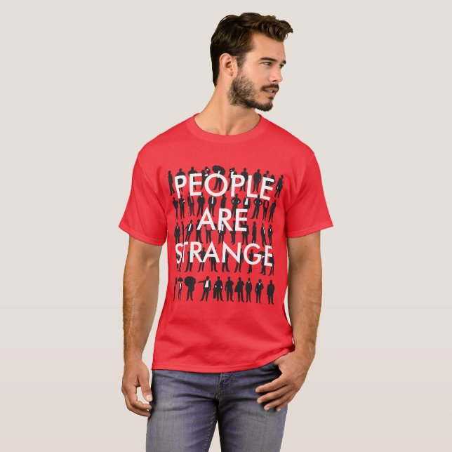 Leute sind merkwürdig T-Shirt (Vorne ganz)