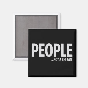 Leute sind nicht so begeistert von mir Sarkastisch Magnet