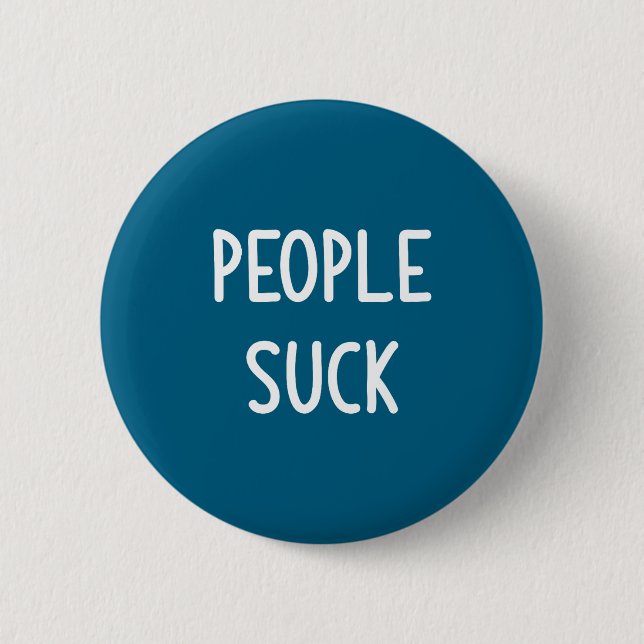 Leute sind scheiße, Lustig, Witz, Sarkastisch, Fam Button (Vorderseite)