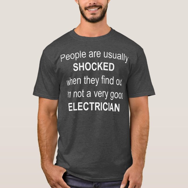 Leute sind SHOCKED gute Elektriker Witz lustig T-Shirt (Vorderseite)
