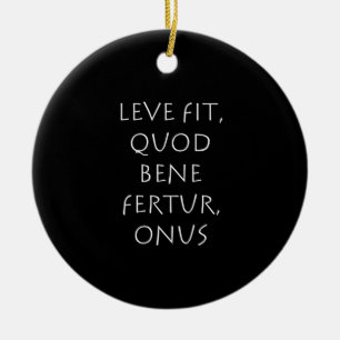 Leve fit quod bene fertur onus keramik ornament