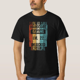 Level 22 Life is like Hardcore Gaming T-Shirt