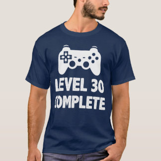 Level 30 Complete Video Game Player Gaming Gifts g T-Shirt