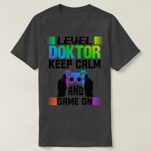 Level Doctor Behielt Ruhe und Spiel auf1 T-Shirt (Design vorne)