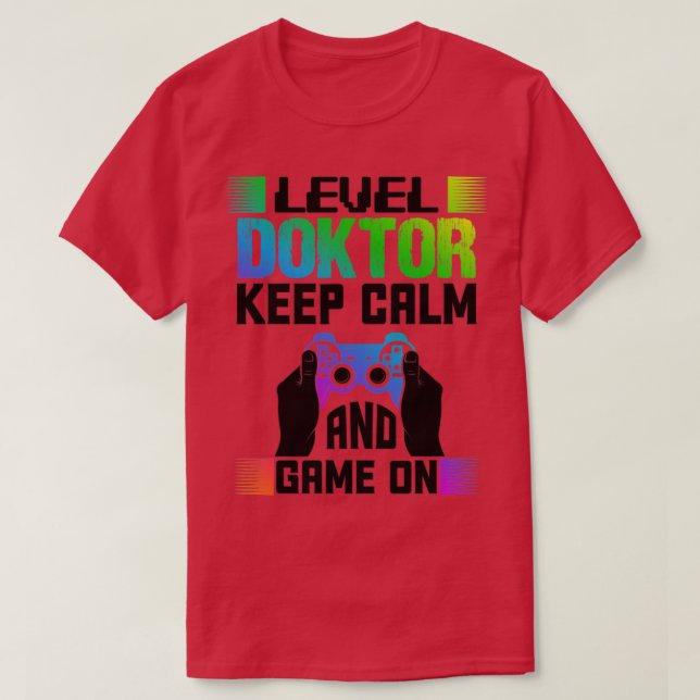 Level Doctor Behielt Ruhe und Spiel auf1 T-Shirt (Design vorne)