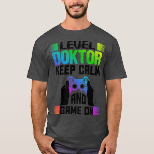 Level Doctor Keep Calm And Game On1  T-Shirt