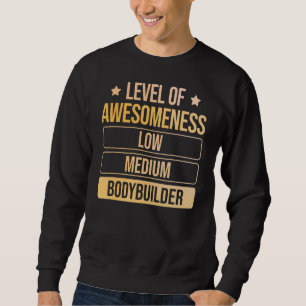 Level of Awesomeness Bodybuilder Fitness Gym Quote Sweatshirt