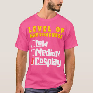 Level Of Awesomeness Cosplay Charakter Kostüm T-Shirt