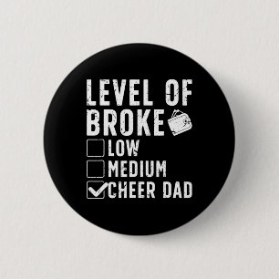 Level Of Broke Cheer Dad Of A Cheerleader Father  Button