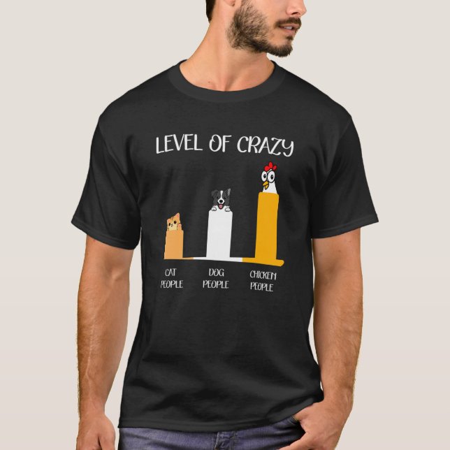 Level Of Crazy Cat Dog And Chicken People T-Shirt (Vorderseite)