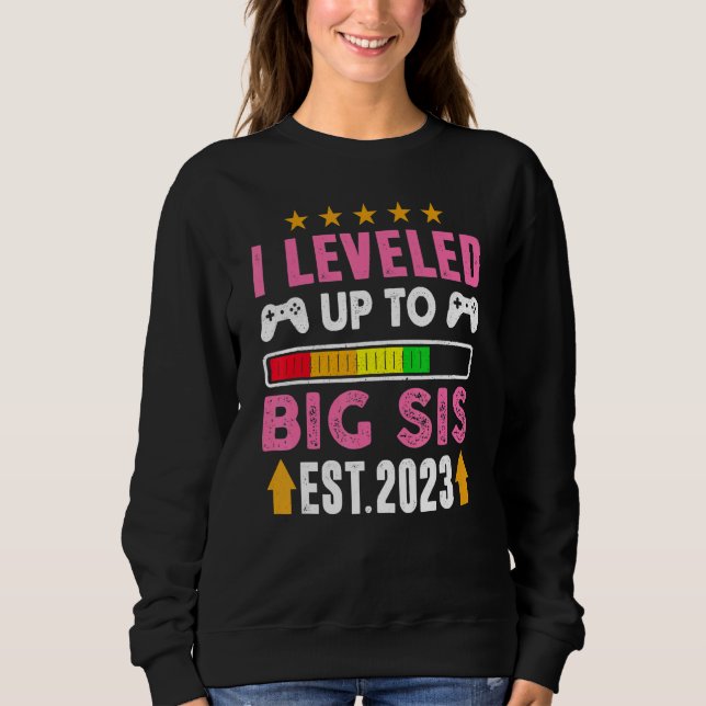 Leveled Up To Big Sister 2023  Promoted To Big Sis Sweatshirt (Vorderseite)