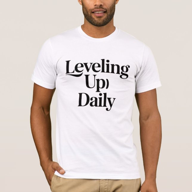 Leveling Up Daily Motivational Men T-Shirt Bold  (Vorderseite)