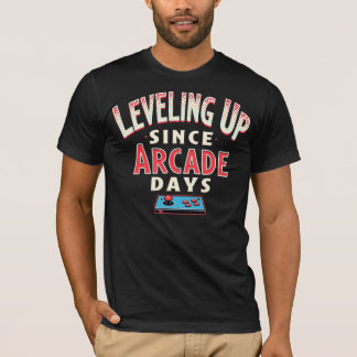 Leveling Up Since Arcade Days T-Shirt