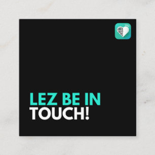 LEZ IN TOUCH - STOLZ QUADRATISCHE VISITENKARTE