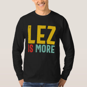 Lez Is More bedrängte LGBT Pride Lesbische T-Shirt