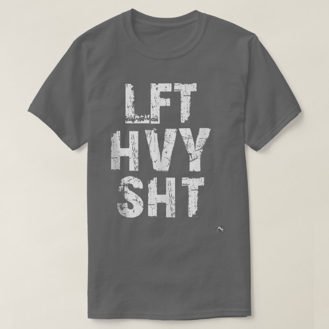LFT HVY SHT Funny Weight Lifting Work Out Gym T-Shirt (Design vorne)