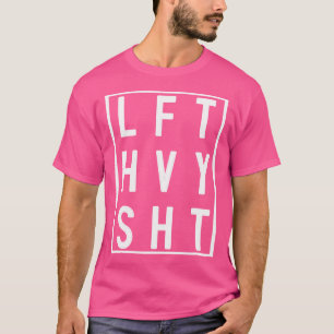 Lft Hvy Sht Heavy Gym Workout für Gewichtslift T-Shirt