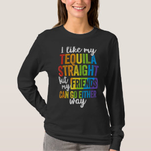 Lgbt Ally Tequila Straight Friends gehen entweder  T-Shirt