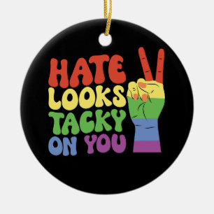 LGBT-Feindseligkeit sieht auf dir lächerlich aus P Keramik Ornament