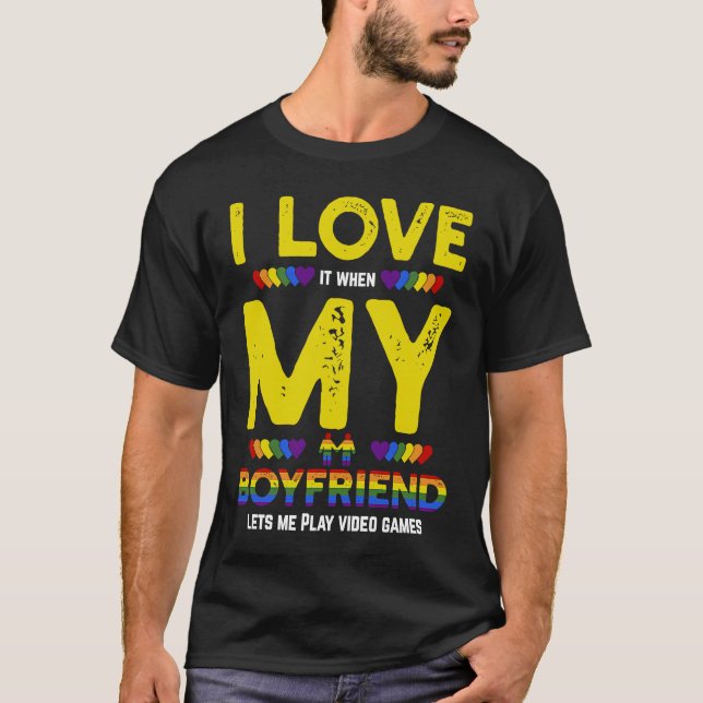 LGBT Gamer And I Love It When My Boyfriend Lets Me T-Shirt (Vorderseite)