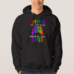 Lgbt Gay Like a Regular Gamer But Way Gayer a Gaym Hoodie