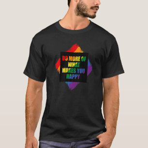 LGBT Gay Mehr Glück Zitate 1 T-Shirt