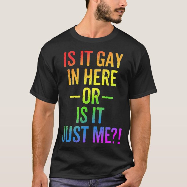 LGBT ist es schwul hier oder ist es nur ich lustig T-Shirt (Vorderseite)
