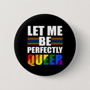 LGBT Ließ mir, vollkommen Que zu sein. Funny LGBTQ Button