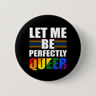 LGBT Ließ mir, vollkommen Que zu sein. Funny LGBTQ Button