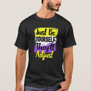 LGBt non Binary Sei einfach du selbst, sie passen  T-Shirt
