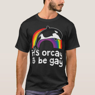 LGBT Orca Whale Es ist Orcay, Gay Rainbow Gay P T-Shirt