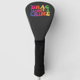 LGBT Pride DRAG IST KEINE STRAFVERKEHRSVERSORGUNG Golf Headcover