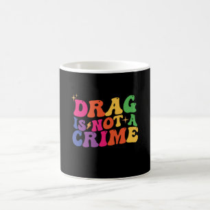 LGBT Pride DRAG IST KEINE STRAFVERKEHRSVERSORGUNG Kaffeetasse