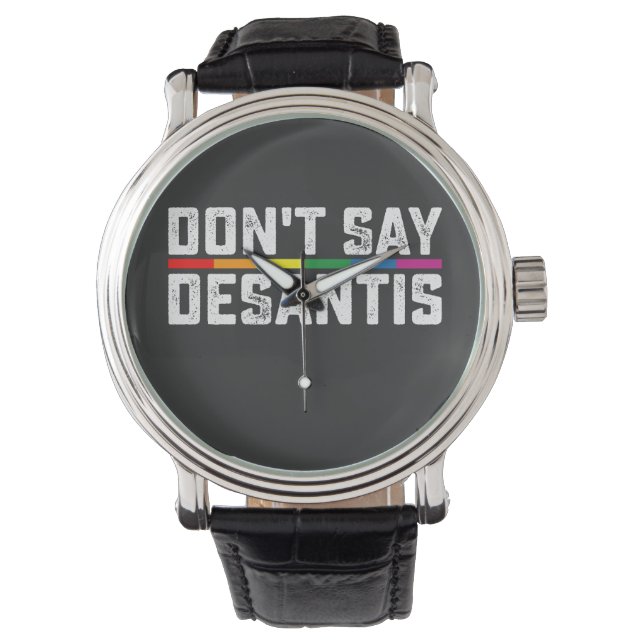 LGBT Pride Sage nicht, dass Desantis Gay Lesbian Armbanduhr (Vorderseite)