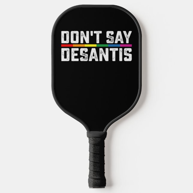 LGBT Pride Sage nicht, dass Desantis Gay Lesbian Pickleball Schläger (Vorderseite)