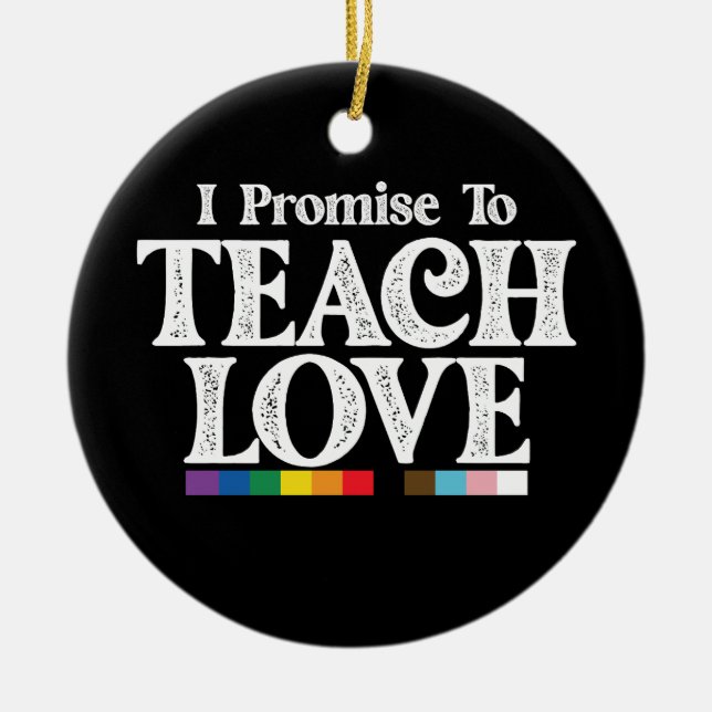 LGBT Pride Teacher verspreche ich, Liebe Gay zu le Keramik Ornament (Vorne)