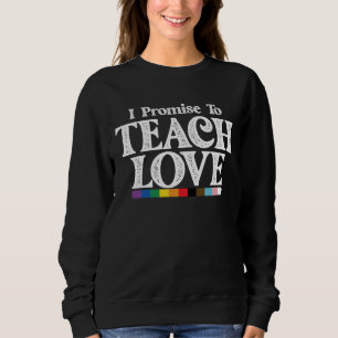 LGBT Pride Teacher verspreche ich, Liebe Gay zu le Sweatshirt