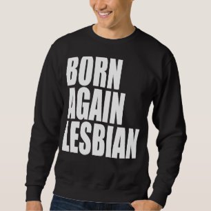 LGBT Prix Geboren Lesben Unterstützung für Regenbo Sweatshirt