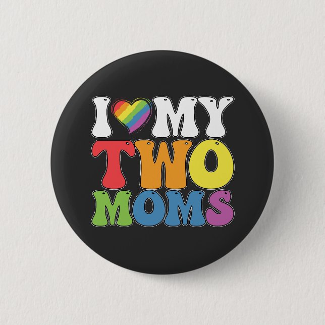 LGBT Prix I Liebe meine zwei Mamas Gay Lesbian Sup Button (Vorderseite)
