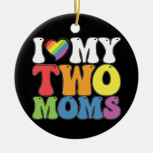 LGBT Stolz Ich Liebe Meine Zwei Mütter Schwul Lesb Keramik Ornament