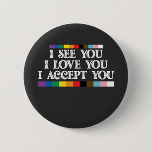 LGBT Stolz Ich sehe Liebe Akzeptiere dich Unterstü Button
