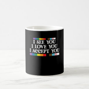 LGBT-Stolz Ich sehe Liebe akzeptieren Sie Unterstü Kaffeetasse