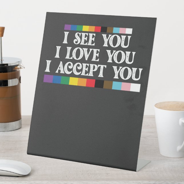 LGBT-Stolz Ich sehe Liebe akzeptieren Sie Unterstü Sockelschild (In Situ)