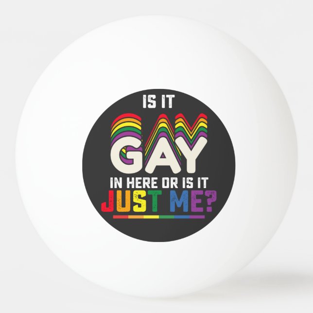 LGBT-Stolz ist hier schwul oder ist es nur ich Tischtennisball (Vorderseite)